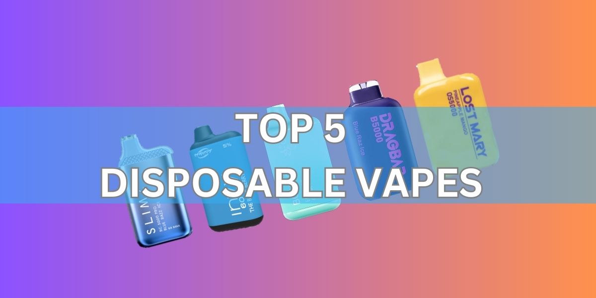 Top 5 Disposable Vapes
