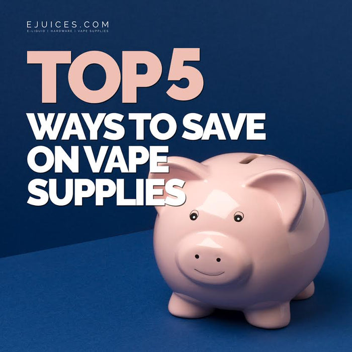 Top 5 Ways to Save on Vape Supplies