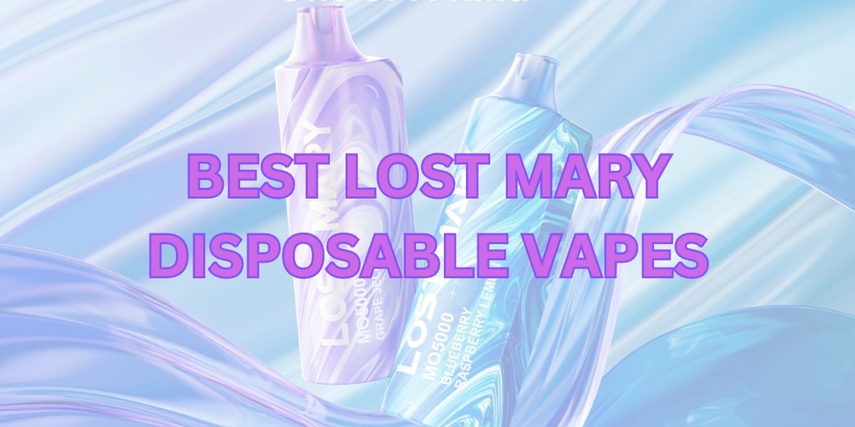 Best Lost Mary Disposable Vape Flavors