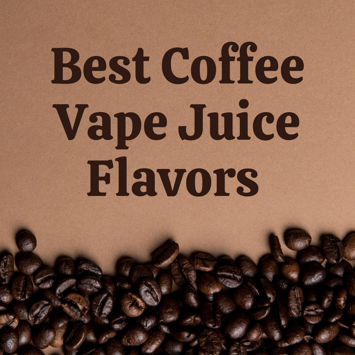 Best Coffee Vape Juice Flavors