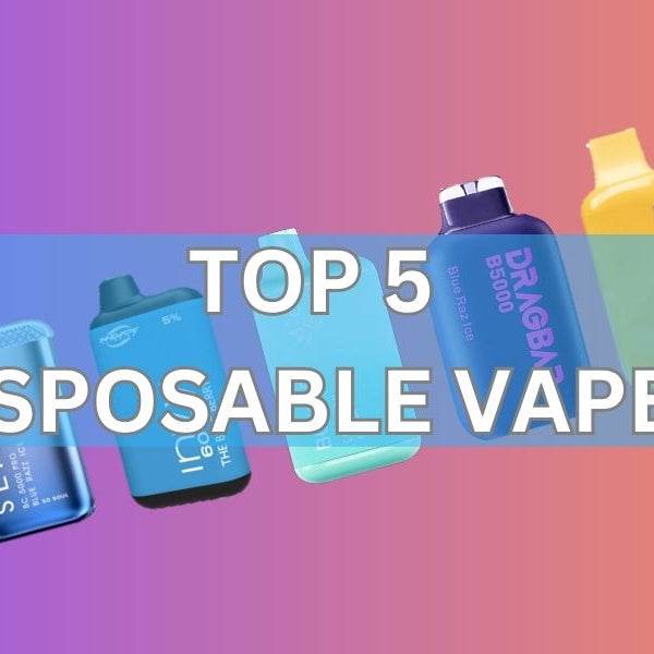 Top 5 Disposable Vapes