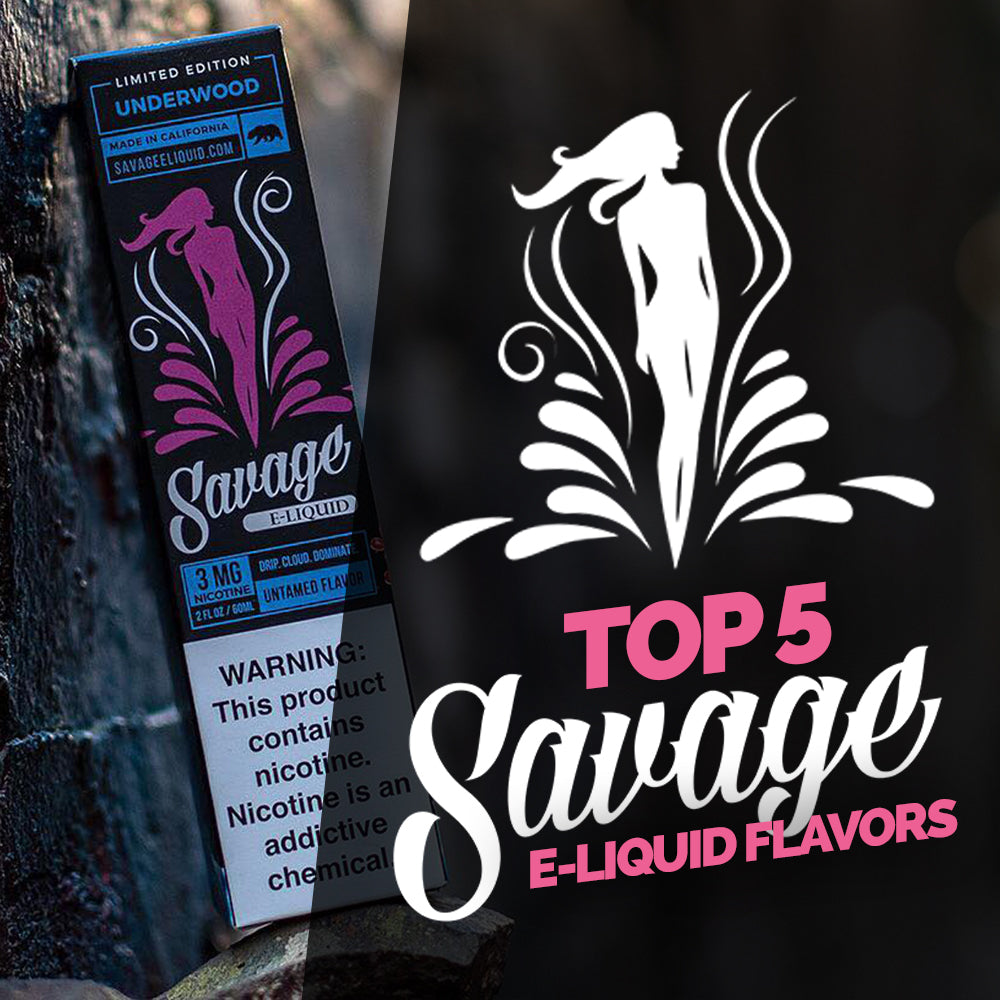 Top 5 Savage E-Liquids