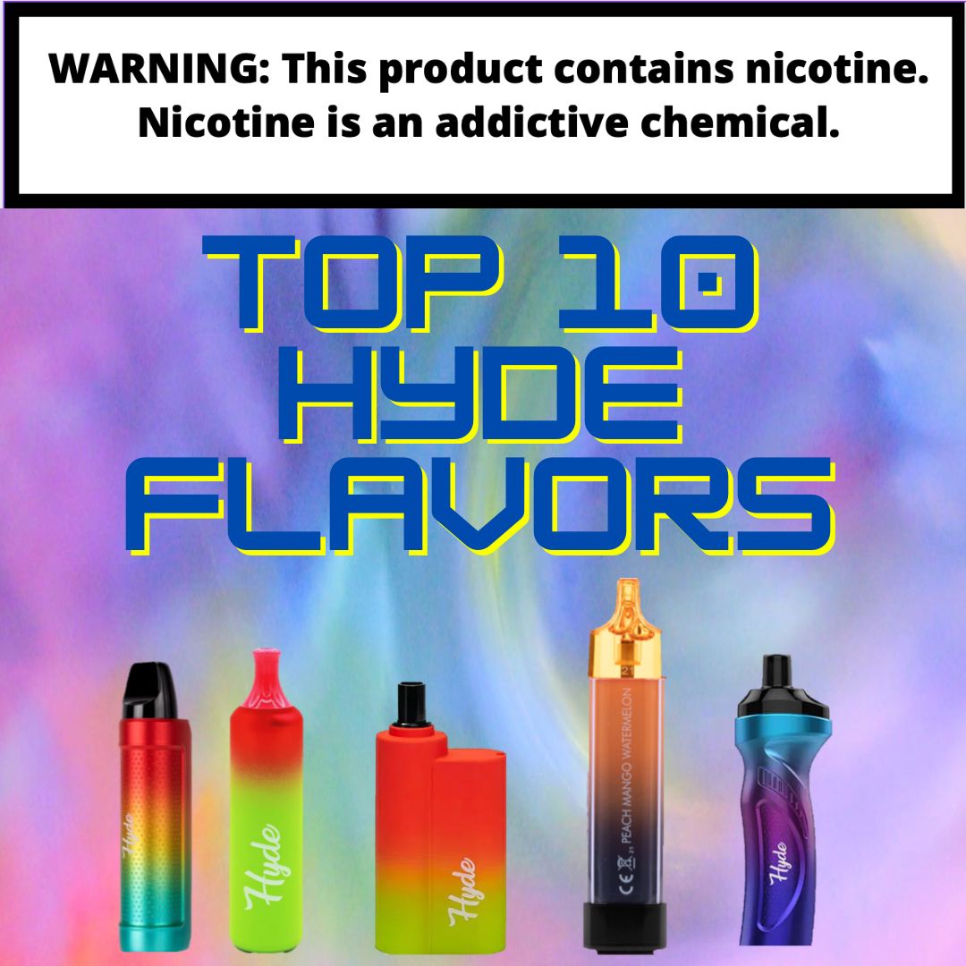 Top Ten Hyde Disposable Vape Flavors