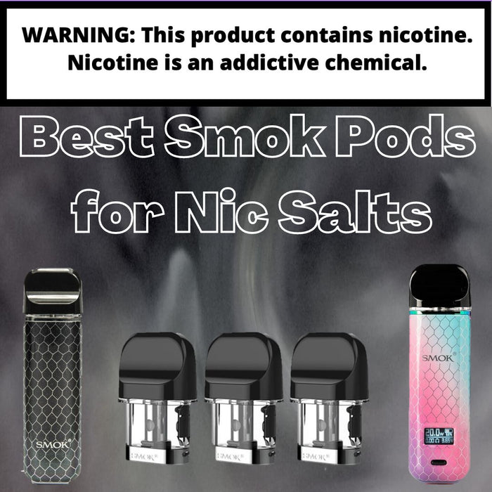 Best Smok Pods for Nic Salts