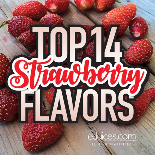 Top 14 Strawberry eJuices Flavors